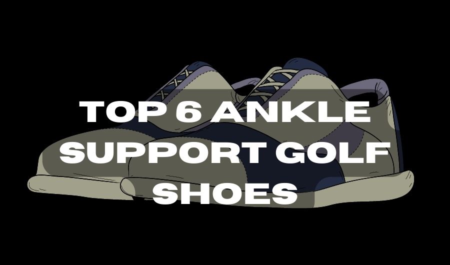 6 best golf shoes for ankle support