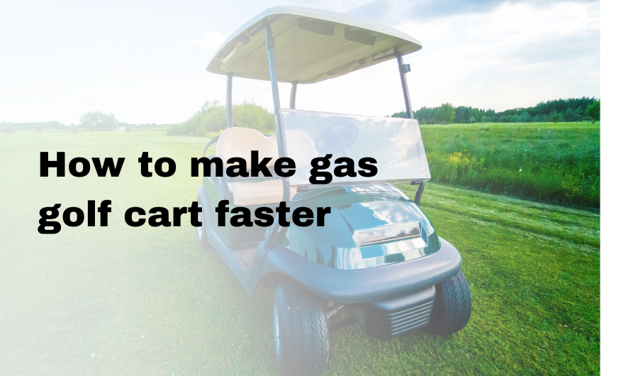 make gas golf cart faster
