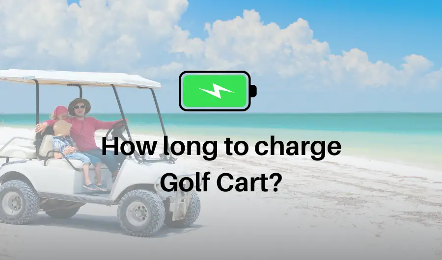 How long does it take to Charge a Golf Cart