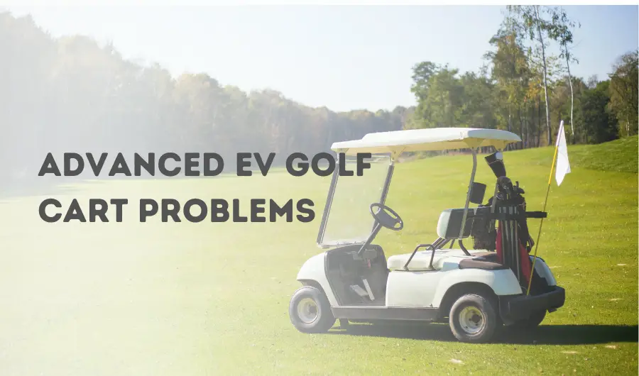 advanced EV Golf Cart Problems