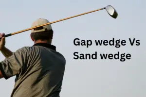 Gap wedge Vs Sand wedge