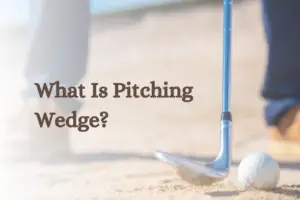 What Is Pitching Wedge